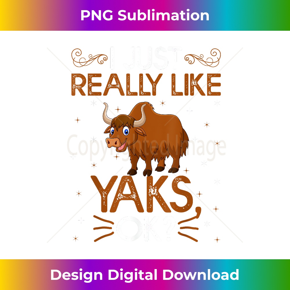 BA-20231201-1812_Funny I Just Really Like Yaks Ok Cute Yak 1832.jpg