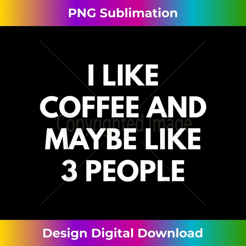 CB-20231201-3313_I Like Coffee And Maybe Like 3 People 3338.jpg