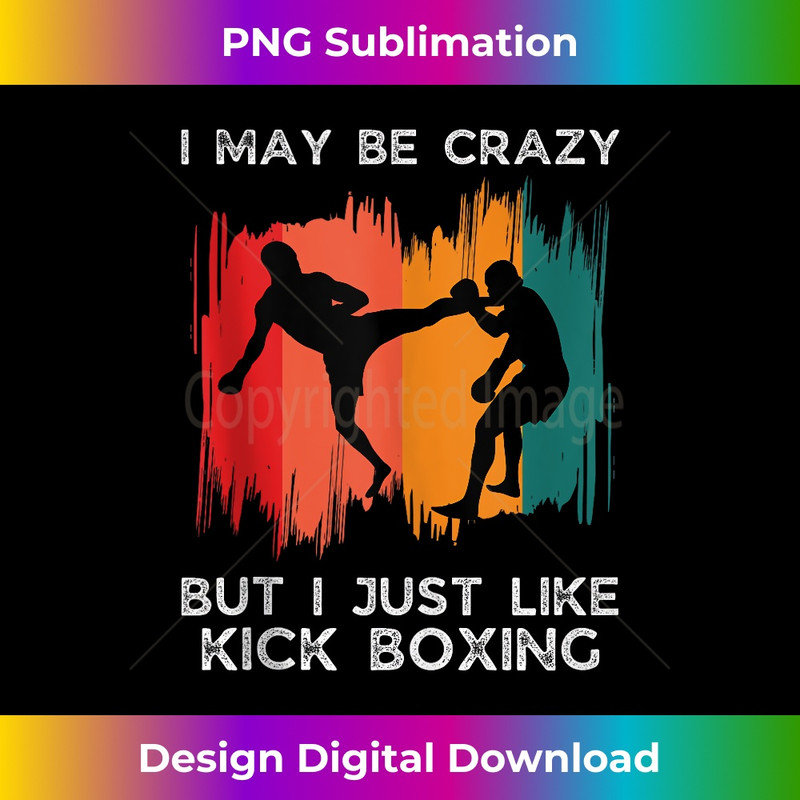 CT-20231201-8165_Vintage I May Be Crazy But I Just Like Kick Boxing Lover Tank Top 8209.jpg