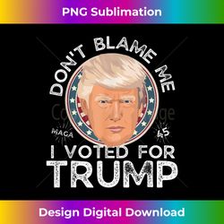 don't blame me i voted for trump face - sophisticated png sublimation file - immerse in creativity with every design