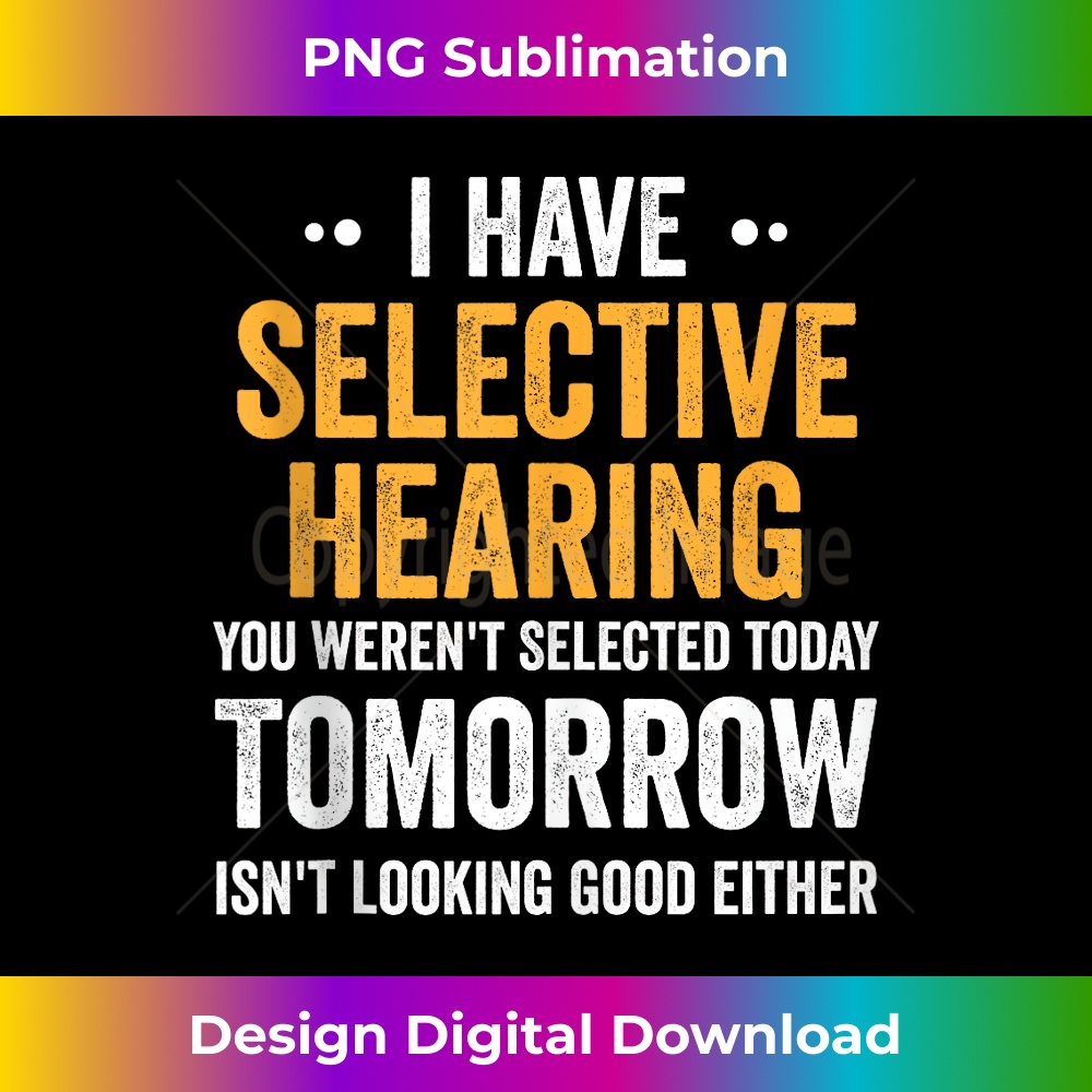 GK-20231201-2839_I Have Selective Hearing You Weren't Selected Mens funny Tank Top 2864.jpg
