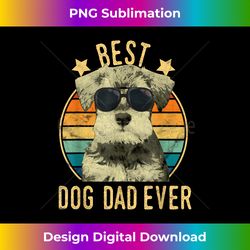 best dog dad ever miniature schnauzer father's day gift - crafted sublimation digital download - challenge creative boundaries