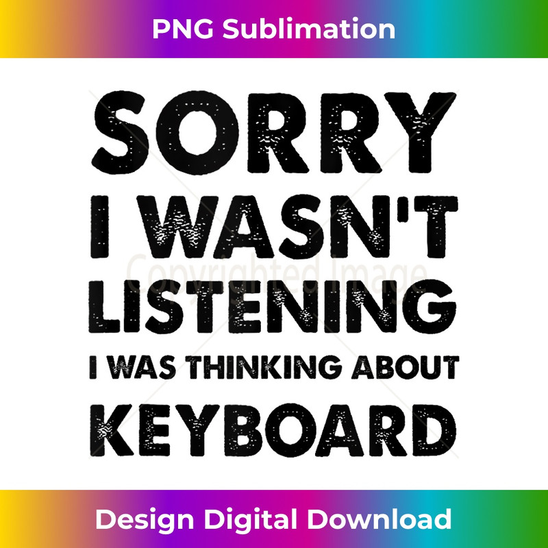 MH-20231201-7218_Sorry I Wasn't Listening Funny Keyboard Tank Top 7258.jpg