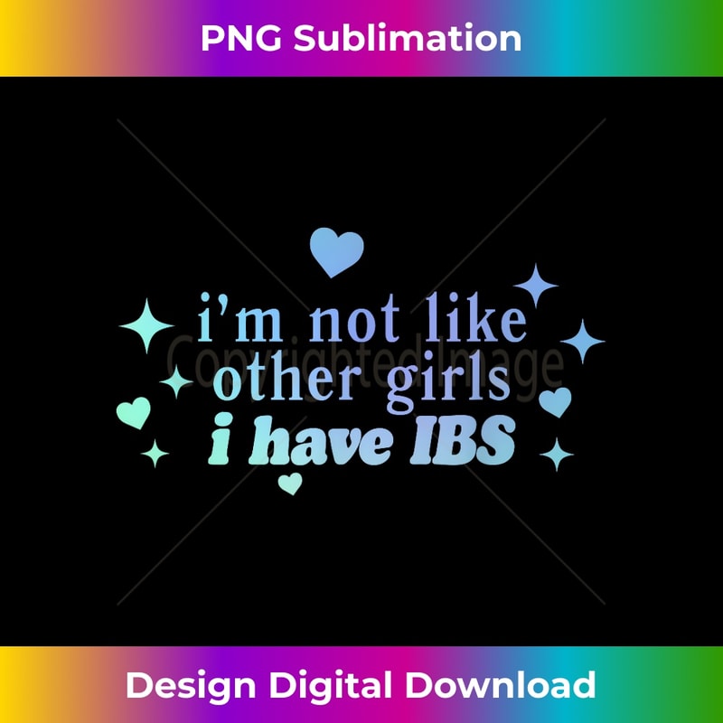 NF-20231201-5300_Iu2019m Not Like Other Girls I Have IBS Design 5328.jpg