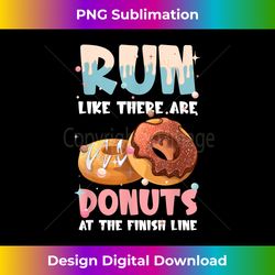 run like there are donuts at the finish line doughnut - timeless png sublimation download - ideal for imaginative endeavors