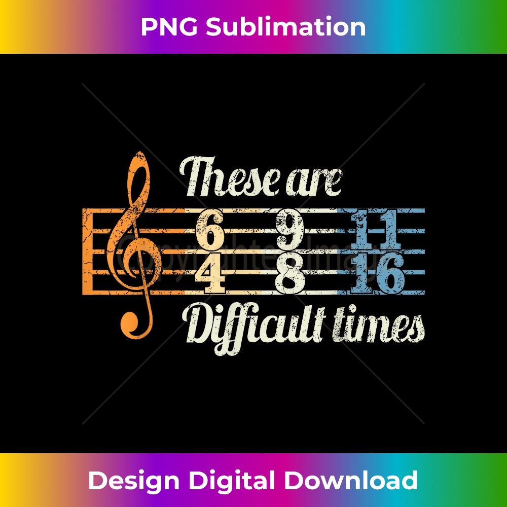 OA-20231201-7834_These Are Difficult Times Vintage Music Lover Musician Gift 7877.jpg