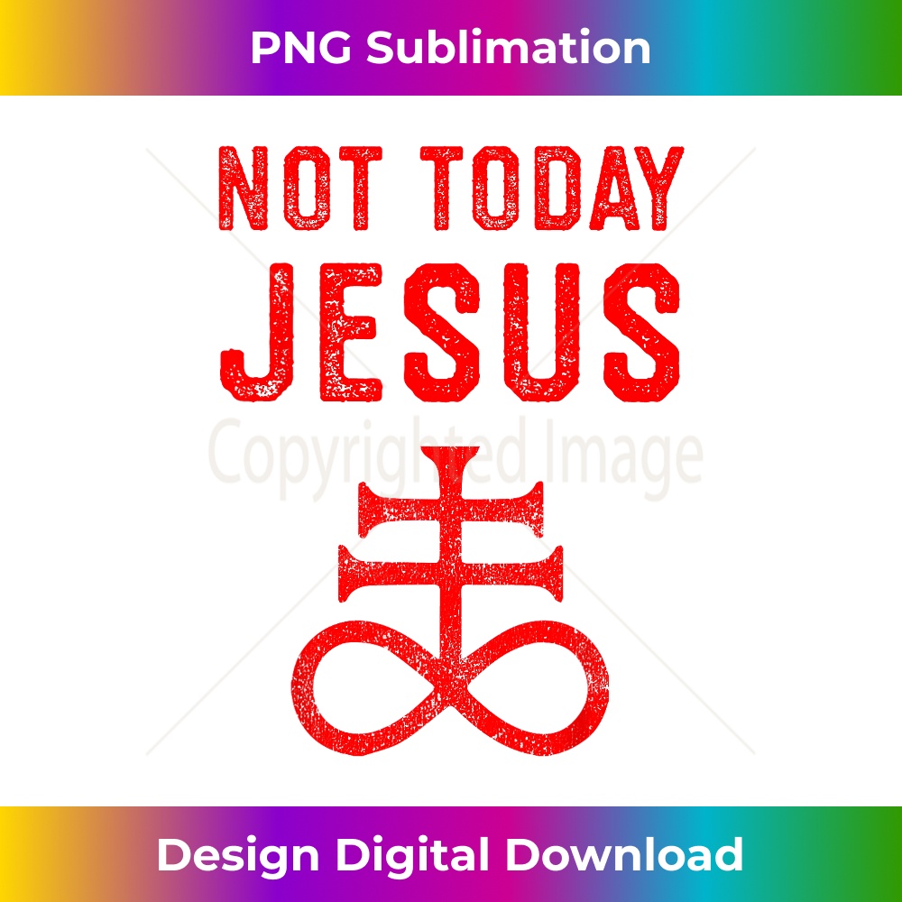 PY-20231201-6147_Not Today Jesus, Funny Satan Meme, Satanic Atheist 6183.jpg