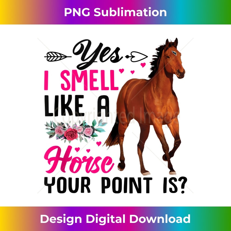 QR-20231201-8774_Yes, I smell like a horse Your point is - Horse Equestrians Tank Top 8821.jpg