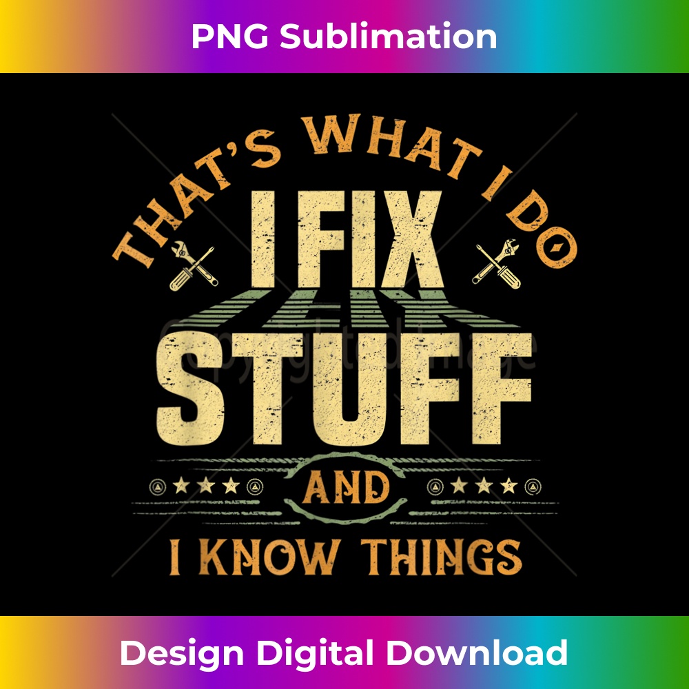 RP-20231201-7722_That's What I Do I Fix Stuff And I Know Thing Funny Clothing 7766.jpg