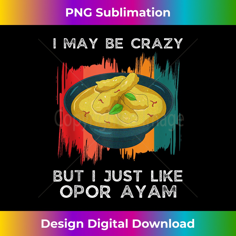 RP-20231201-8188_Vintage I May Be Crazy But I Just Like Opor Ayam Food Lover Tank Top 8232.jpg