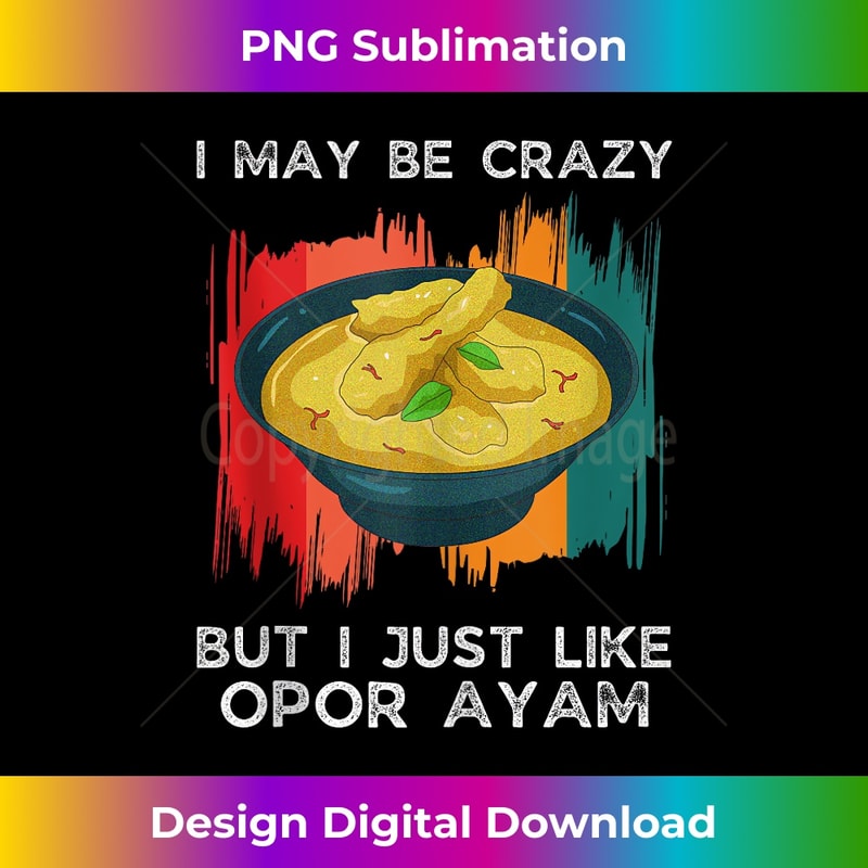 RP-20231201-8188_Vintage I May Be Crazy But I Just Like Opor Ayam Food Lover Tank Top 8232.jpg