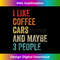TP-20231201-3319_I Like Coffee Cars & Maybe 3 People Sarcastic Car Guy Lover 3344.jpg