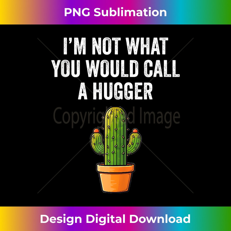 WS-20231201-4985_I'm Not What You Would Call A Hugger Funny Sarcastic Cactus Tank Top 5011.jpg