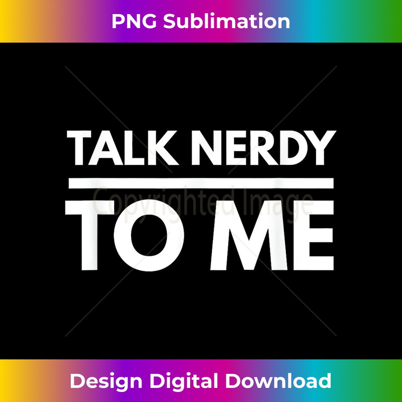 AJ-20231201-5061_Talk Nerdy To Me Cool Nerd Tshirt 5071.jpg