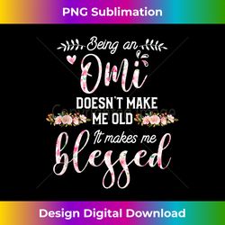 being an omi doesn't make me old it makes me blessed tank top - innovative png sublimation design - customize with flair