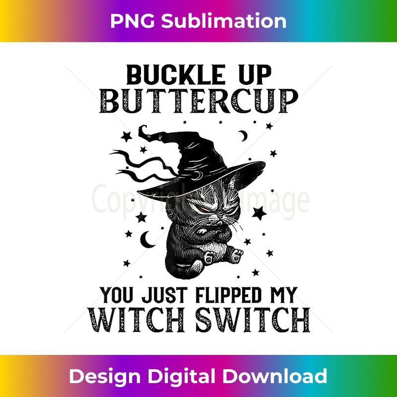 DV-20231211-124_Cat Buckle Up Butter Cup You Just Flipped My Witch Switch 0125.jpg