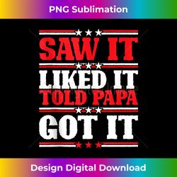saw it liked it told papa got it -------- tank top - bohemian sublimation digital download - enhance your art with a dash of spice