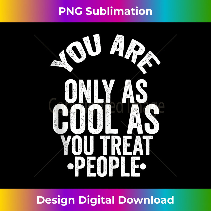 LZ-20231211-1342_You're Only As Cool As You Treat People Quote Tank Top 1346.jpg