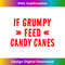 NZ-20231211-676_If Grumpy Feed Candy Canes - Christmas Holiday Treat Saying Long Sleeve 0680.jpg