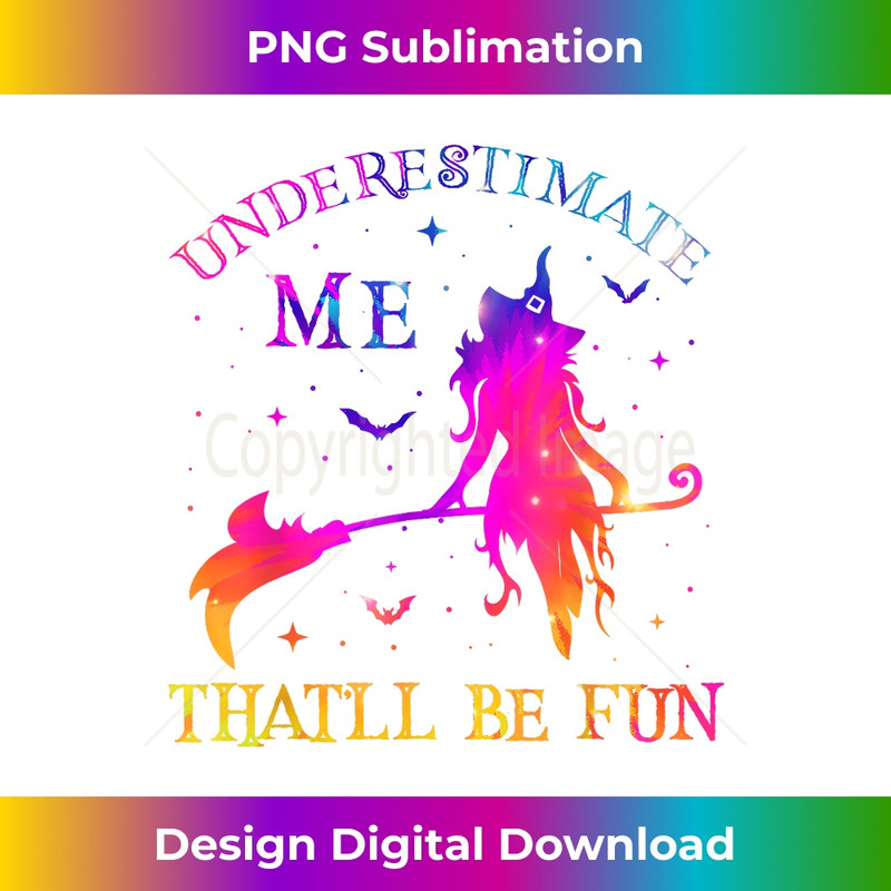 PO-20231211-1276_Underestimate Me That'll Be Fun Funny Halloween Witch 1280.jpg