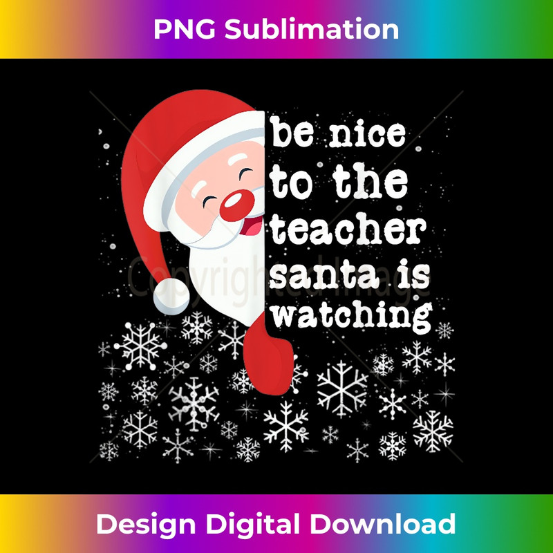 QA-20231211-067_Be Nice To The Teacher Santa Is Watching funny christmas 0067.jpg
