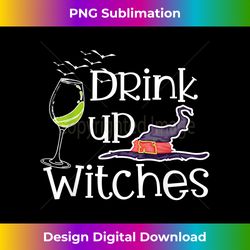 happy halloween costume party drink up witches funny womens - timeless png sublimation download - reimagine your sublimation pieces
