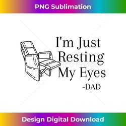 Dad-I'm Just Resting My Eyes, Dad Joke, Funny, Dad Nap Gift - Innovative PNG Sublimation Design - Enhance Your Art with a Dash of Spice