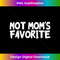 AD-20231212-10092_Not Mom's Favorite Funny Daughter & Son Favorite Child Joke Tank Top 10118.jpg