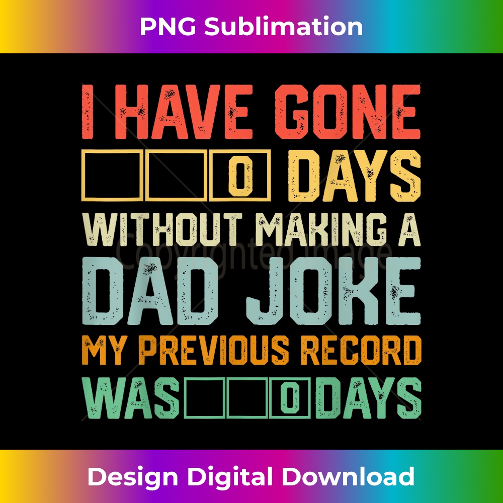 AL-20231212-9096_Men Fathers Day I Have Gone 0 Days Without Making A Dad Joke 9115.jpg