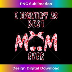 funny gift for mom - i identify as best mom ever - birthday - urban sublimation png design - challenge creative boundaries