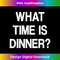 BU-20231212-13323_What Time Is Dinner, Funny, Sarcastic, Jokes, Family 13362.jpg