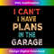 BZ-20231212-4716_Funny Dad Garage Joke I Can't I Have Plans In The Garage Tank Top 4730.jpg