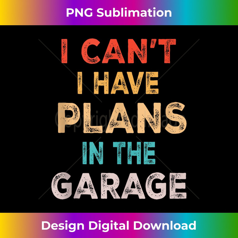 BZ-20231212-4716_Funny Dad Garage Joke I Can't I Have Plans In The Garage Tank Top 4730.jpg