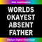 CK-20231212-13905_World Okayest Absent Father Funny sarcastic Weird Ironic Dad Tank Top 13946.jpg