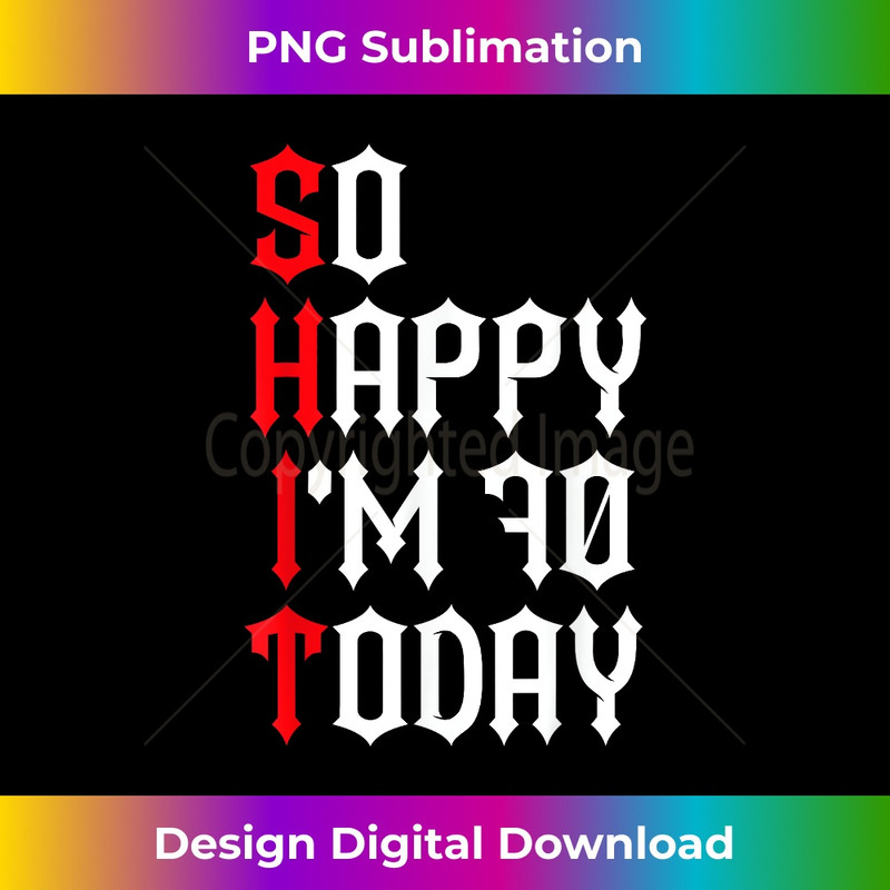 CZ-20231212-11341_So Happy I'm 70 Today Funny 70th Birthday Jokes 70 Birthday 11371.jpg