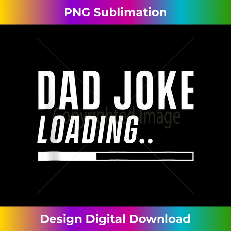 DA-20231212-1943_Dad Joke Loading Father Sarcastic Jokes Daddy Tank Top 1950.jpg