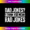 DA-20231212-2105_Dad Jokes I Think You Mean Rad Jokes T- Father's Day 2110.jpg