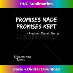 promises made promises kept - president donald trump 1 - contemporary png sublimation design - pioneer new aesthetic frontiers