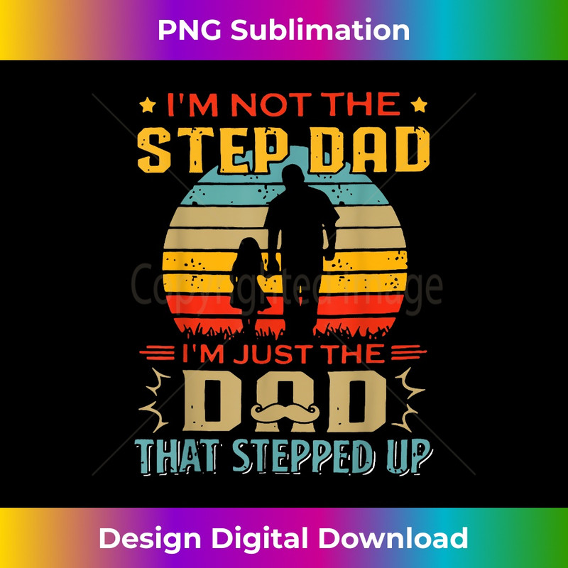 DP-20231212-7494_I'm Not The Stepdad I'm Just The Dad That Stepped Up 7511.jpg