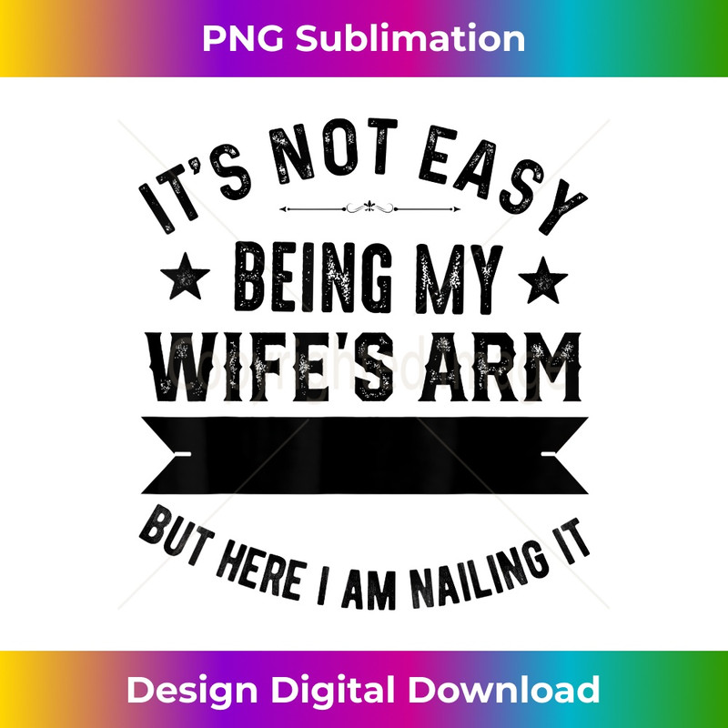 EB-20231212-7981_It's Not Easy Being My Wife's Arm Candy Husband Father's Day 7999.jpg
