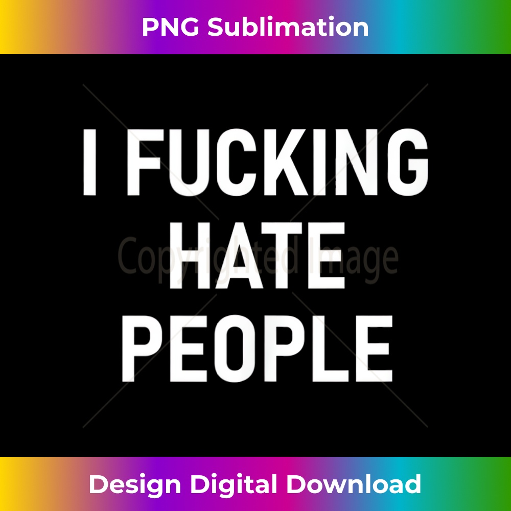 EC-20231212-6634_I Fucking Hate People, Funny, Joke, Sarcastic, Family Tank Top 6651.jpg