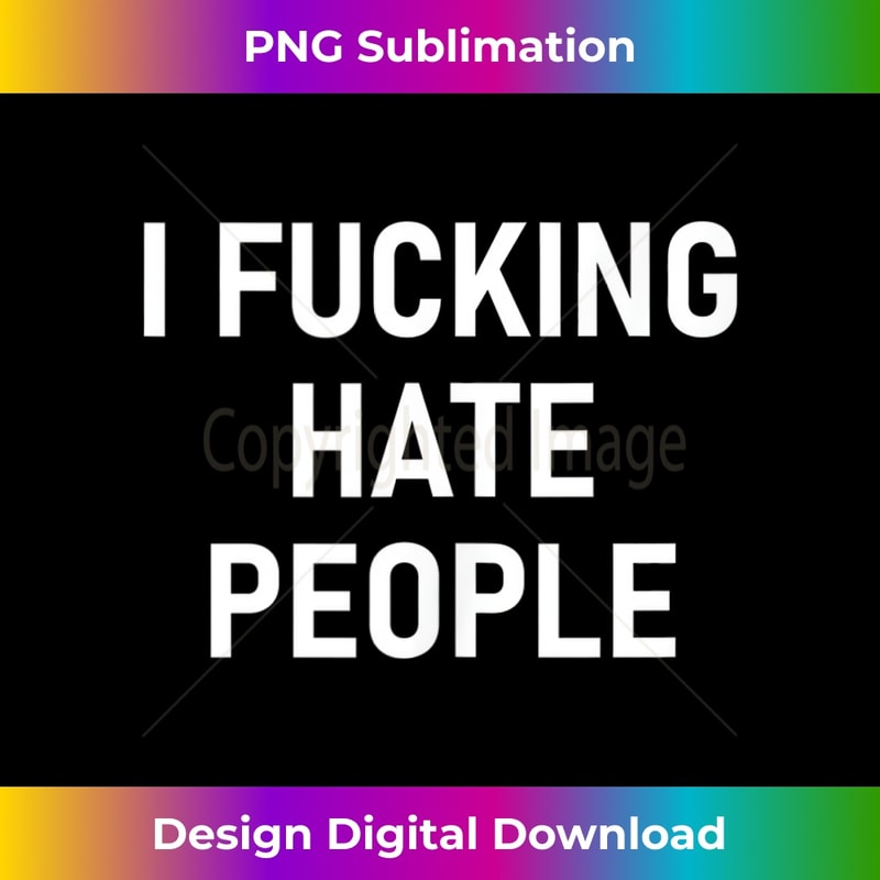 EC-20231212-6634_I Fucking Hate People, Funny, Joke, Sarcastic, Family Tank Top 6651.jpg