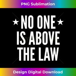 no one is above the law protest 1 - luxe sublimation png download - immerse in creativity with every design
