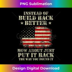 mens instead of build back better how about just put it back - innovative png sublimation design - animate your creative concepts