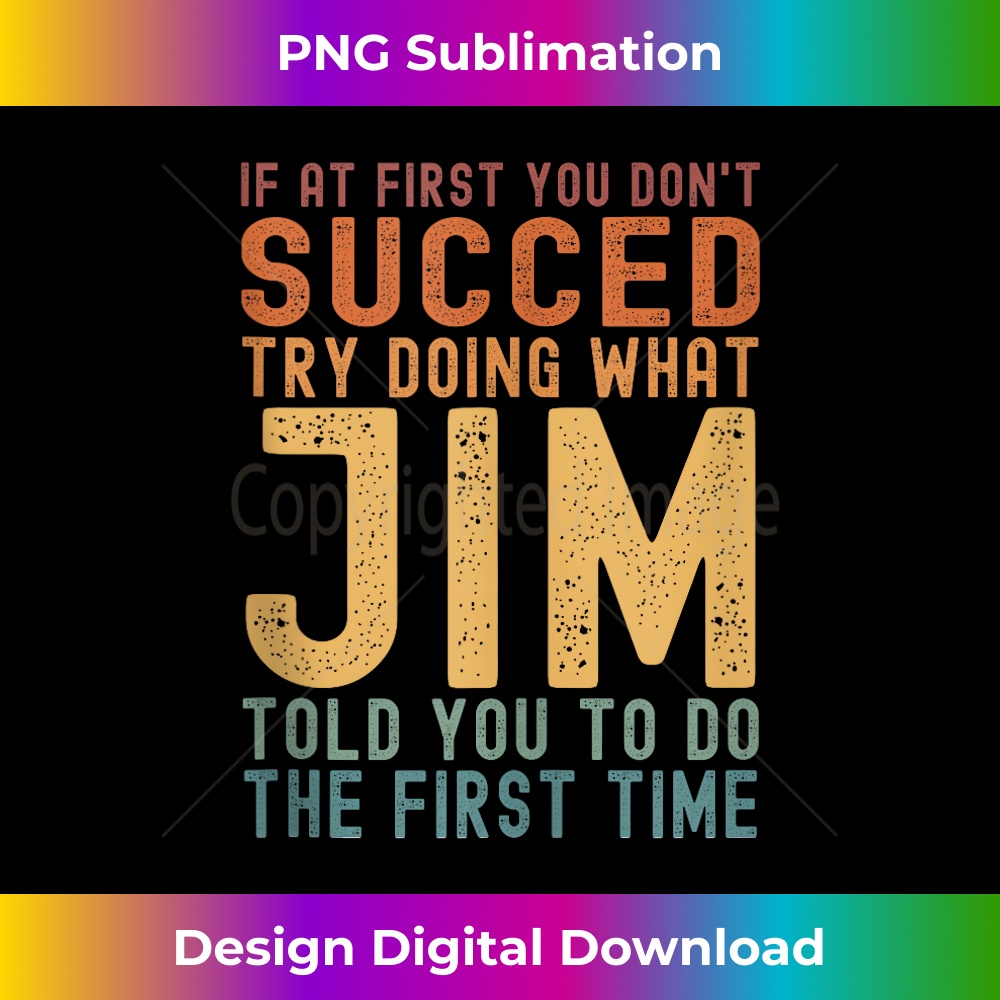 EV-20231212-12701_Try Doing What Jim Told You Funny Birthday Jim Name Joke Tank Top 12739.jpg