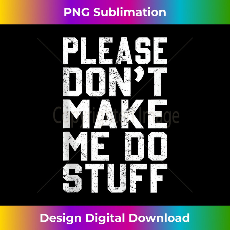 FB-20231212-10469_Please Don't Make Me Do Stuff Vintage Funny Joke Sarcastic Tank Top 10496.jpg