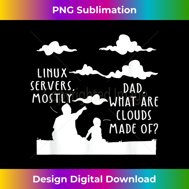 AT-20231212-2255_Dad What Are Clouds Made Of Linux Servers Mostly Programmer 2262.jpg