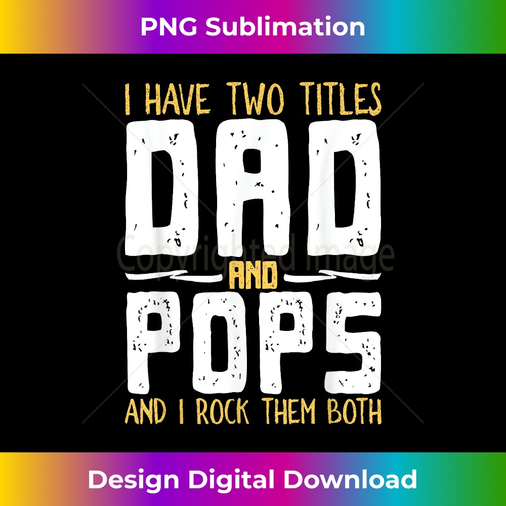BS-20231212-6698_I Have Two Titles Dad And Pops And I Rock Them Both T- 6715.jpg