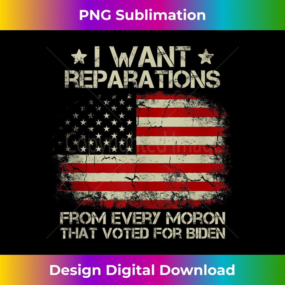 CH-20231212-7176_I Want Reparations From Every Moron That Voted For Biden Tank Top 7193.jpg
