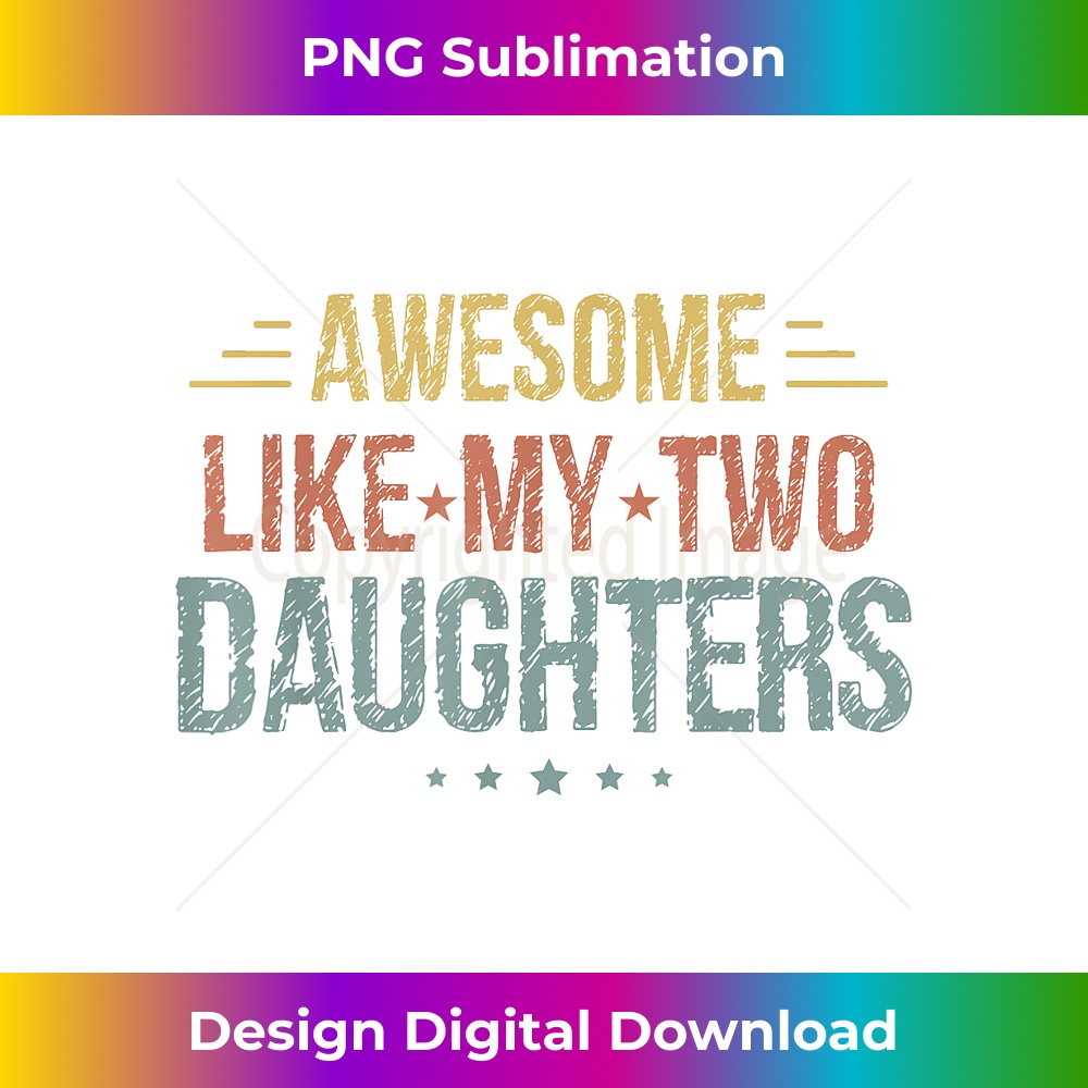 CO-20231212-715_AWESOME LIKE MY TWO DAUGHTERS Father's Day Dad Men Him Gift 0720.jpg